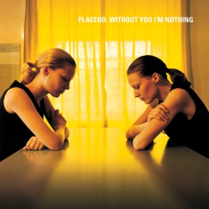 Placebo Without You I'm Nothing